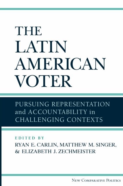Elizabeth J Zechmeister, Matthew M Singer, Ryan E Carlin - Latin American Voter, E-bok