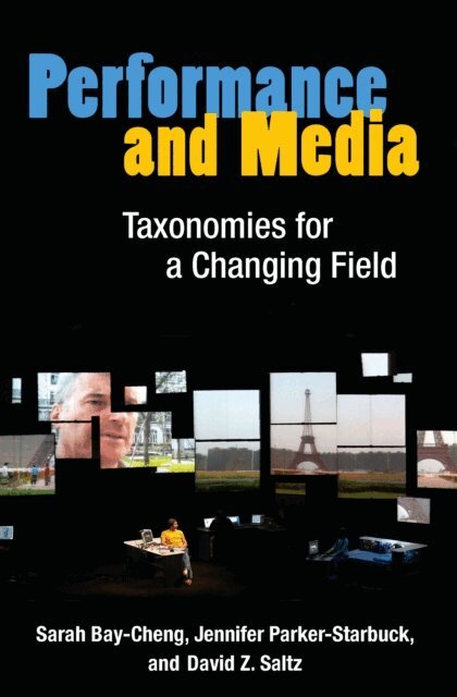 David Z. Saltz, Jennifer Parker-Starbuck, Sarah Bay-Cheng - Performance and Media, E-bok