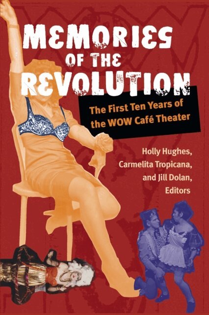 Jill Dolan, Carmelita Tropicana, Holly Hughes - Memories of the Revolution, E-bok