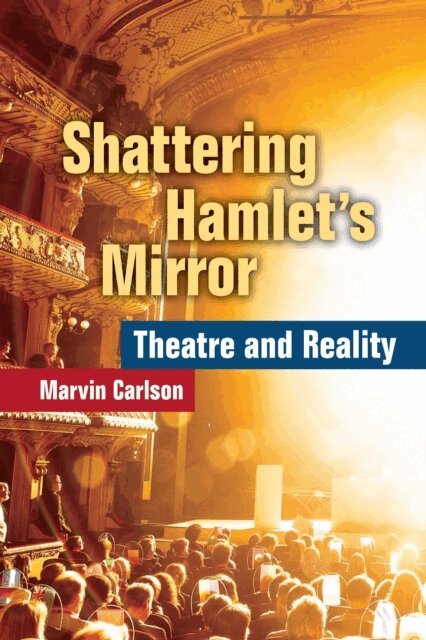 Marvin Carlson - Shattering Hamlet's Mirror, E-bok