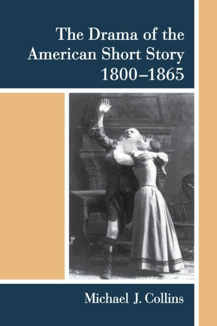 Michael J. Collins - Drama of the American Short Story, 1800-1865, E-bok