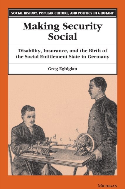Greg Eghigian - Making Security Social, E-bok