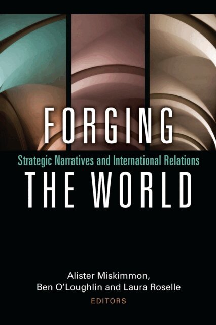 Laura Roselle, Ben O'Loughlin, Alister Miskimmon - Forging the World, E-bok