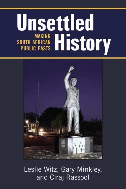 Ciraj Rassool, Gary Minkley, Leslie Witz - Unsettled History, E-bok