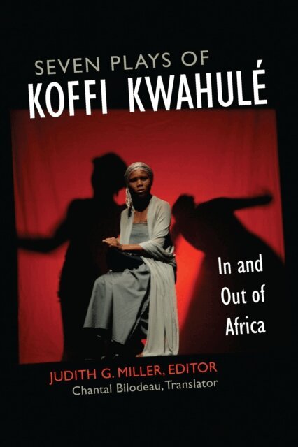 Koffi Kwahule, Judith G. Miller - Seven Plays of Koffi Kwahule, E-bok