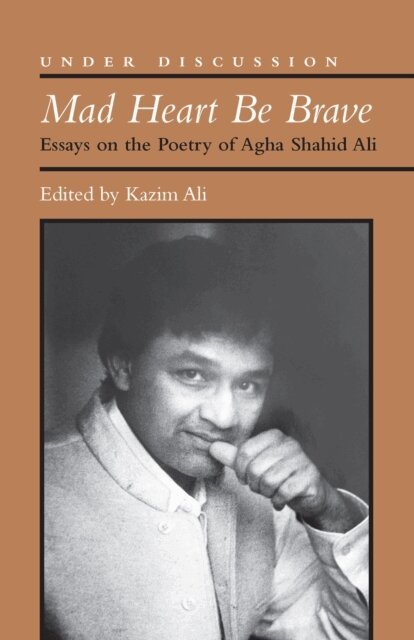 Mohammed Kazim Ali - Mad Heart Be Brave, E-bok