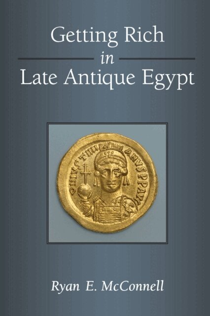 Ryan McConnell - Getting Rich in Late Antique Egypt, E-bok