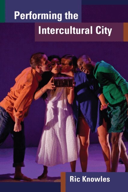 Ric Knowles - Performing the Intercultural City, E-bok