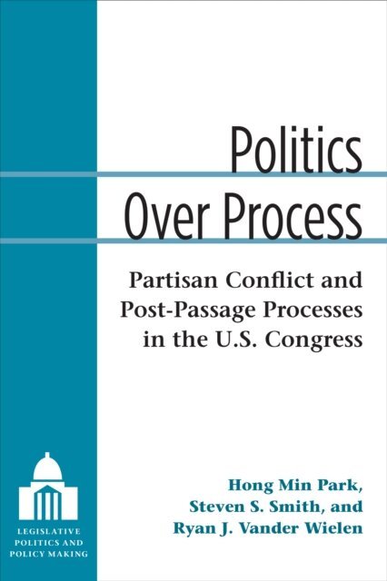 Ryan J. Vander Wielen, Steven S. Smith, Hong Min Park - Politics Over Process, E-bok