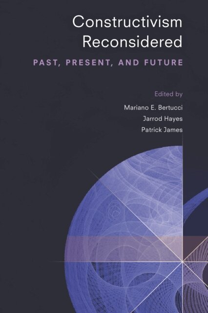 Jarrod Hayes, Mariano E Bertucci, Patrick James - Constructivism Reconsidered, E-bok