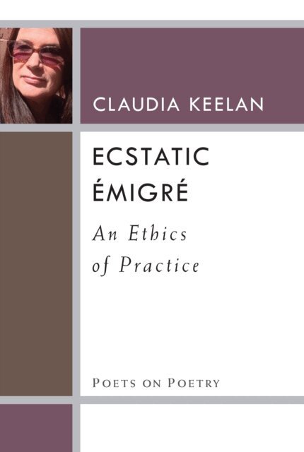 Claudia Keelan - Ecstatic Emigre, E-bok
