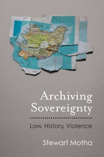 Stewart Motha - Archiving Sovereignty, E-bok