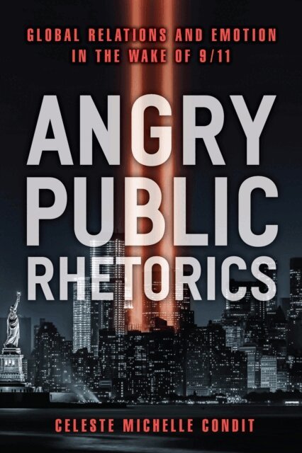 Celeste Michelle Condit - Angry Public Rhetorics, E-bok