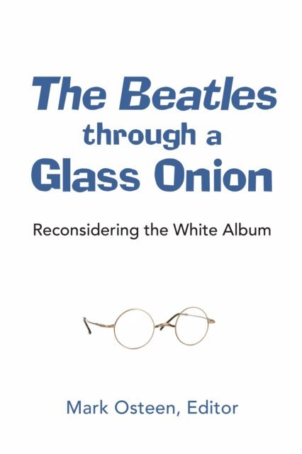 Mark Osteen - Beatles through a Glass Onion, E-bok