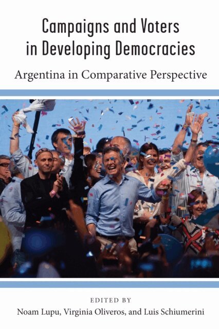 Luis Schiumerini, Virginia Oliveros, Noam Lupu - Campaigns and Voters in Developing Democracies, E-bok