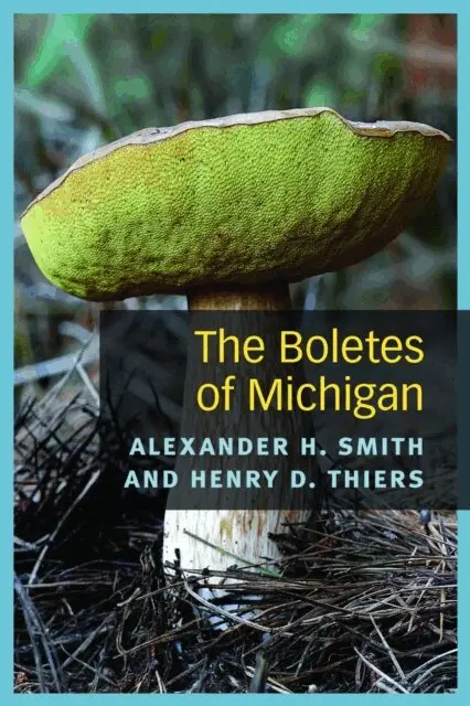 Harry D. Thiers, Alexander H. Smith - Boletes of Michigan, E-bok. Tillgänglighet: Lägg i varukorg