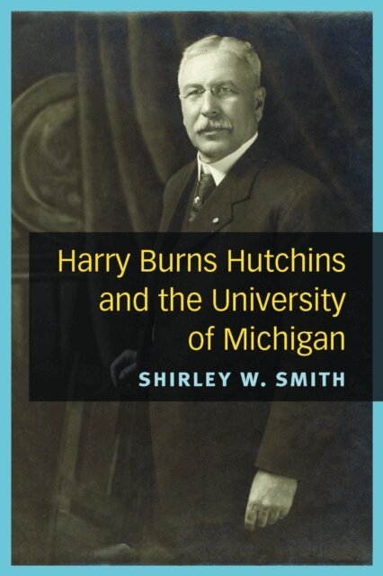 Shirley Wheeler Smith - Harry Burns Hutchins and the University of Michigan, E-bok. Tillgänglighet: Lägg i varukorg