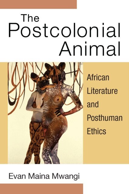 Evan Mwangi - Postcolonial Animal, E-bok