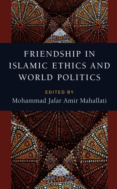 Mohammad Jafar Amir Mahallati - Friendship in Islamic Ethics and World Politics, E-bok