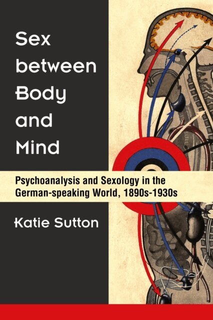 Katie Sutton - Sex between Body and Mind, E-bok