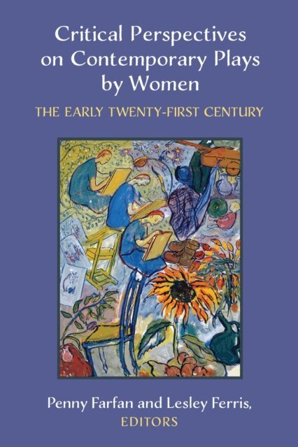 Lesley Ferris, Penny Farfan - Critical Perspectives on Contemporary Plays by Women, E-bok