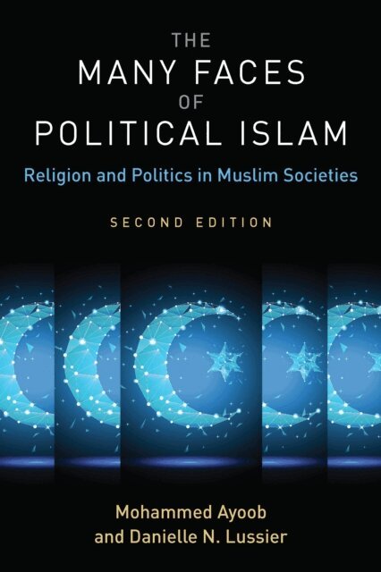 Danielle Nicole Lussier, Mohammed Ayoob - Many Faces of Political Islam, Second Edition, E-bok
