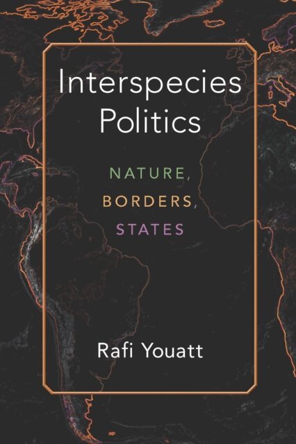 Rafi Youatt - Interspecies Politics, E-bok