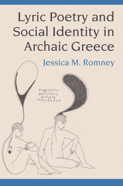 Jessica Romney - Lyric Poetry and Social Identity in Archaic Greece, E-bok