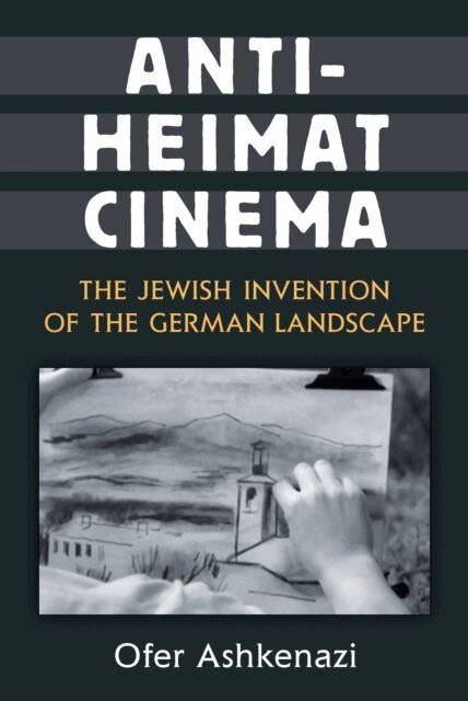 Ofer Ashkenazi - Anti-Heimat Cinema, E-bok