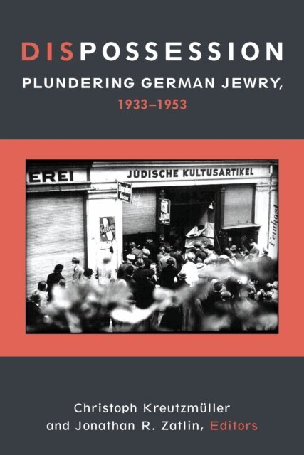 Jonathan R. Zatlin, Christoph Kreutzmuller - Dispossession, E-bok