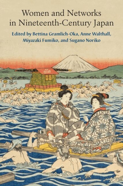 Noriko SUGANO, Fumiko Miyazaki, Anne Walthall, Bettina Gramlich-Oka - Women and Networks in Nineteenth-Century Japan, E-bok