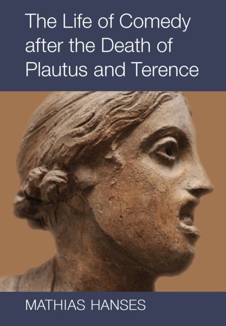 Mathias Hanses - Life of Comedy after the Death of Plautus and Terence, E-bok