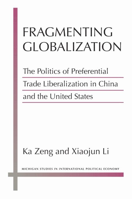 Xiaojun Li, Ka Zeng - Fragmenting Globalization, E-bok