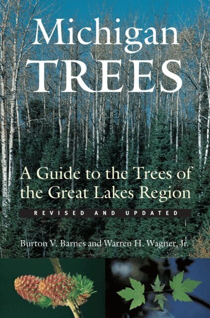 Jr. Warren H. Wagner, Burton V. Barnes - Michigan Trees, Revised and Updated, E-bok