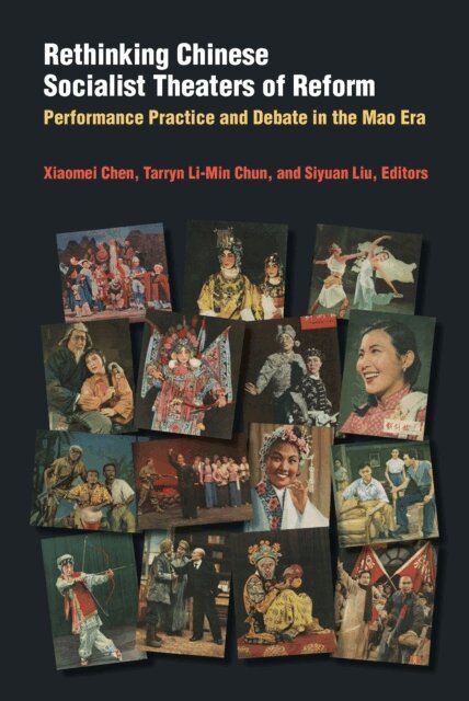 Siyuan Liu, Tarryn Li-Min Chun, Xiaomei Chen - Rethinking Chinese Socialist Theaters of Reform, E-bok