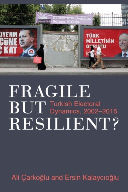 Ersin Kalaycioglu, Ali Carkoglu - Fragile but Resilient?, E-bok