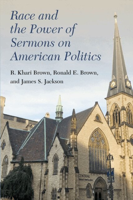James S. Jackson, Ronald E Brown, R. Khari Brown - Race and the Power of Sermons on American Politics, E-bok