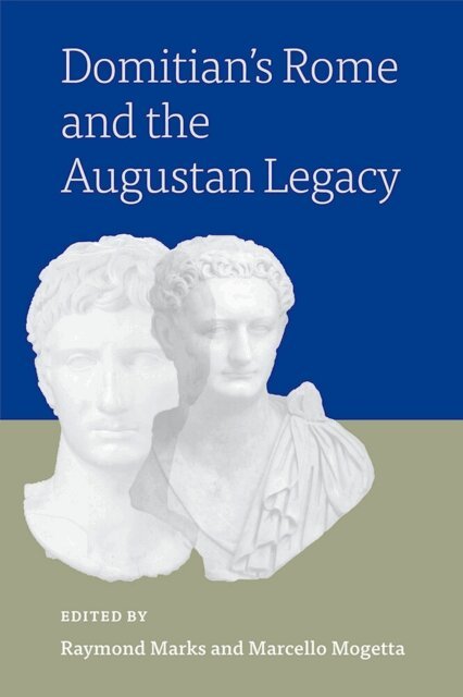 Marcello Mogetta, Raymond Marks - Domitian's Rome and the Augustan Legacy, E-bok