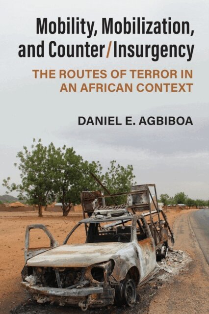 Daniel E Agbiboa - Mobility, Mobilization, and Counter/Insurgency, E-bok