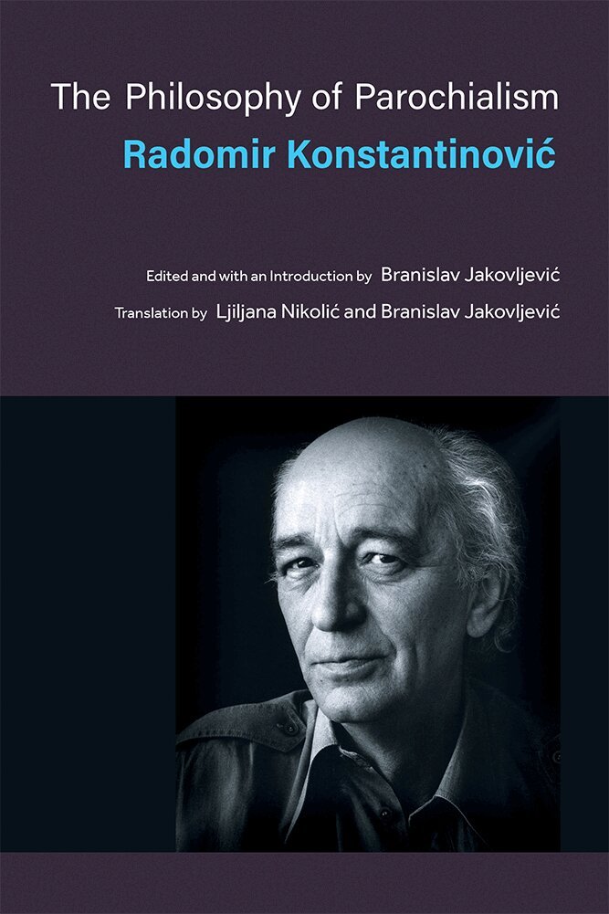 Radomir Konstantinovic - Philosophy of Parochialism, Inbunden