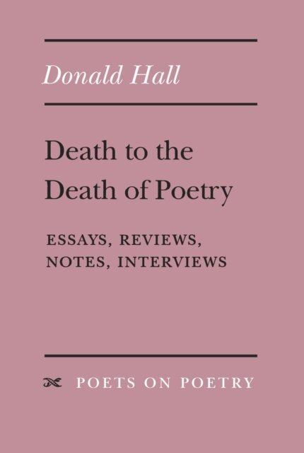 Donald Hall - Death to the Death of Poetry, E-bok