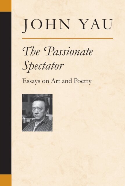 John Yau - Passionate Spectator, E-bok