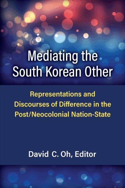 David C. Oh - Mediating the South Korean Other, E-bok