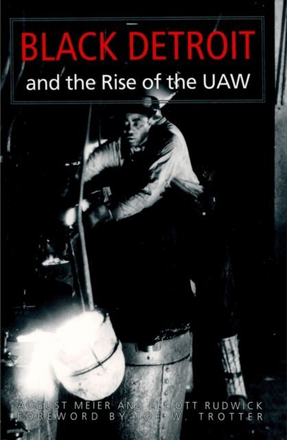 Jr. Elliott Rudwick, August Meier - Black Detroit and the Rise of the UAW, E-bok