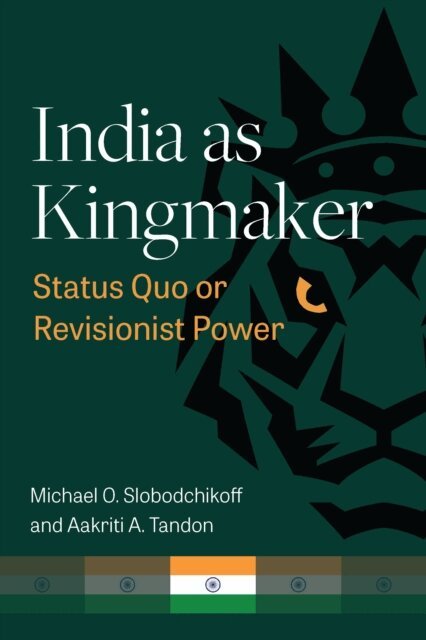 Aakriti A Tandon, Michael Slobodchikoff - India as Kingmaker, E-bok