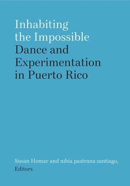 nibia pastrana santiago, Susan Homar - Inhabiting the Impossible, E-bok