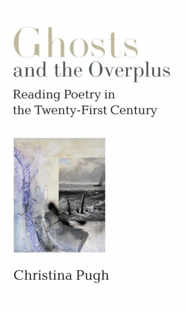 Christina Pugh - Ghosts and the Overplus, E-bok