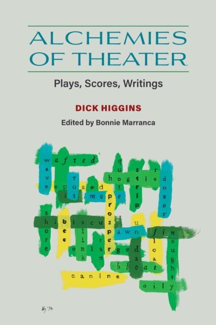 Dick Higgins, Bonnie Marranca - Alchemies of Theater, E-bok