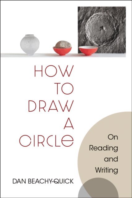 Dan Beachy-Quick - How to Draw a Circle, E-bok