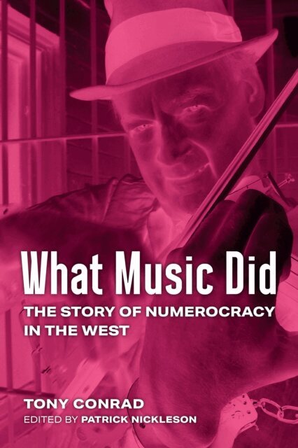 Tony Conrad, Patrick Nickleson - What Music Did, E-bok